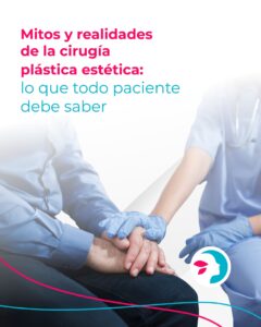 Artículos Mitos y realidades de la cirugía plástica estética lo que todo paciente debe saber