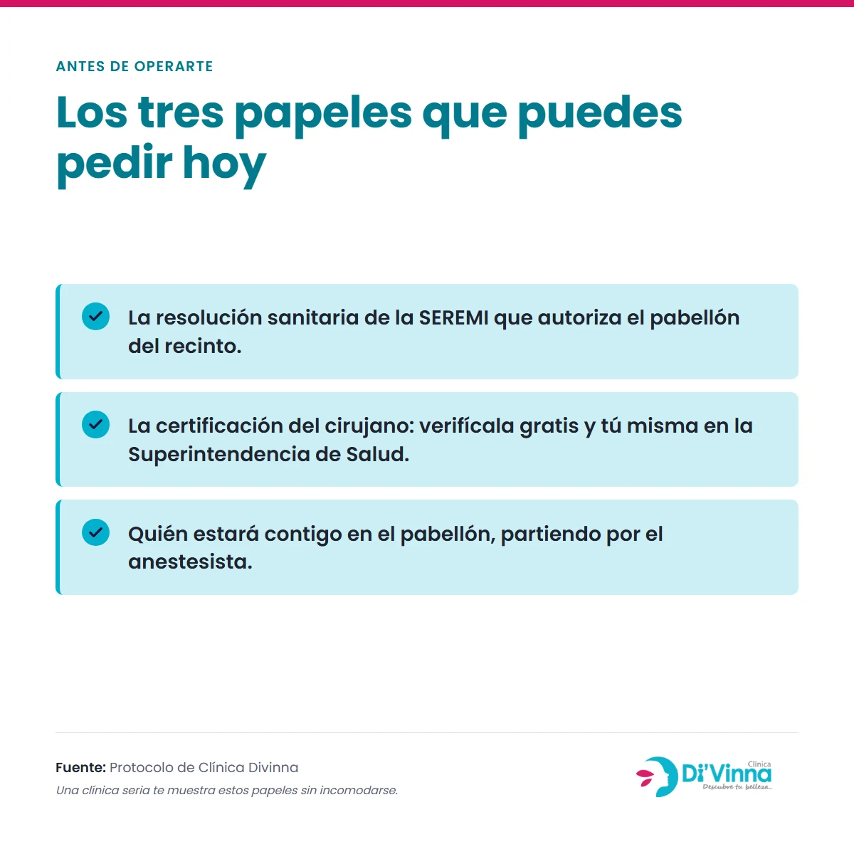 Clínica estética segura en Chile: cómo reconocerla Tres papeles que puedes pedir a una clínica estética: la resolución sanitaria de la SEREMI que autoriza el pabellón, la certificación del cirujano verificable gratis en la Superintendencia de Salud, y quién estará en el pabellón empezando por el anestesista.