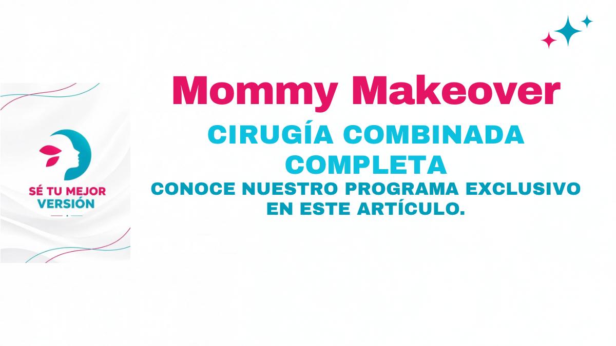 mommy Makeover Cirugía combinada
