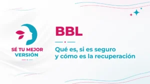 Artículos BBL: qué es, si es seguro y cómo es la recuperación